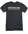 Funny Drifting Dad Like a Normal Dad Jdm Car Drift Coltk Sunda T-Shirt