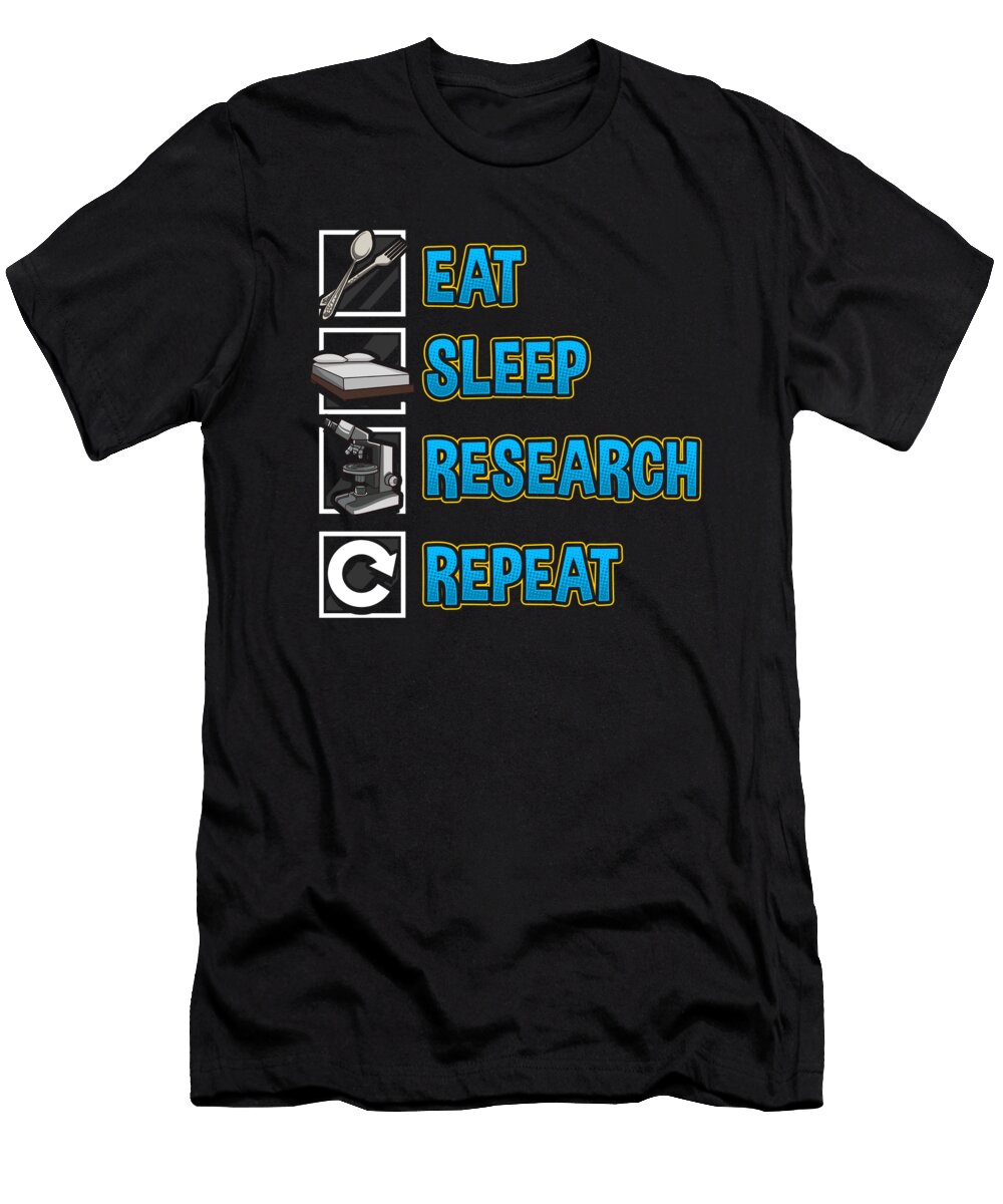 Funny Eat Sleep Research Repeat Science Major Pun the Perfect Presents T-Shirt