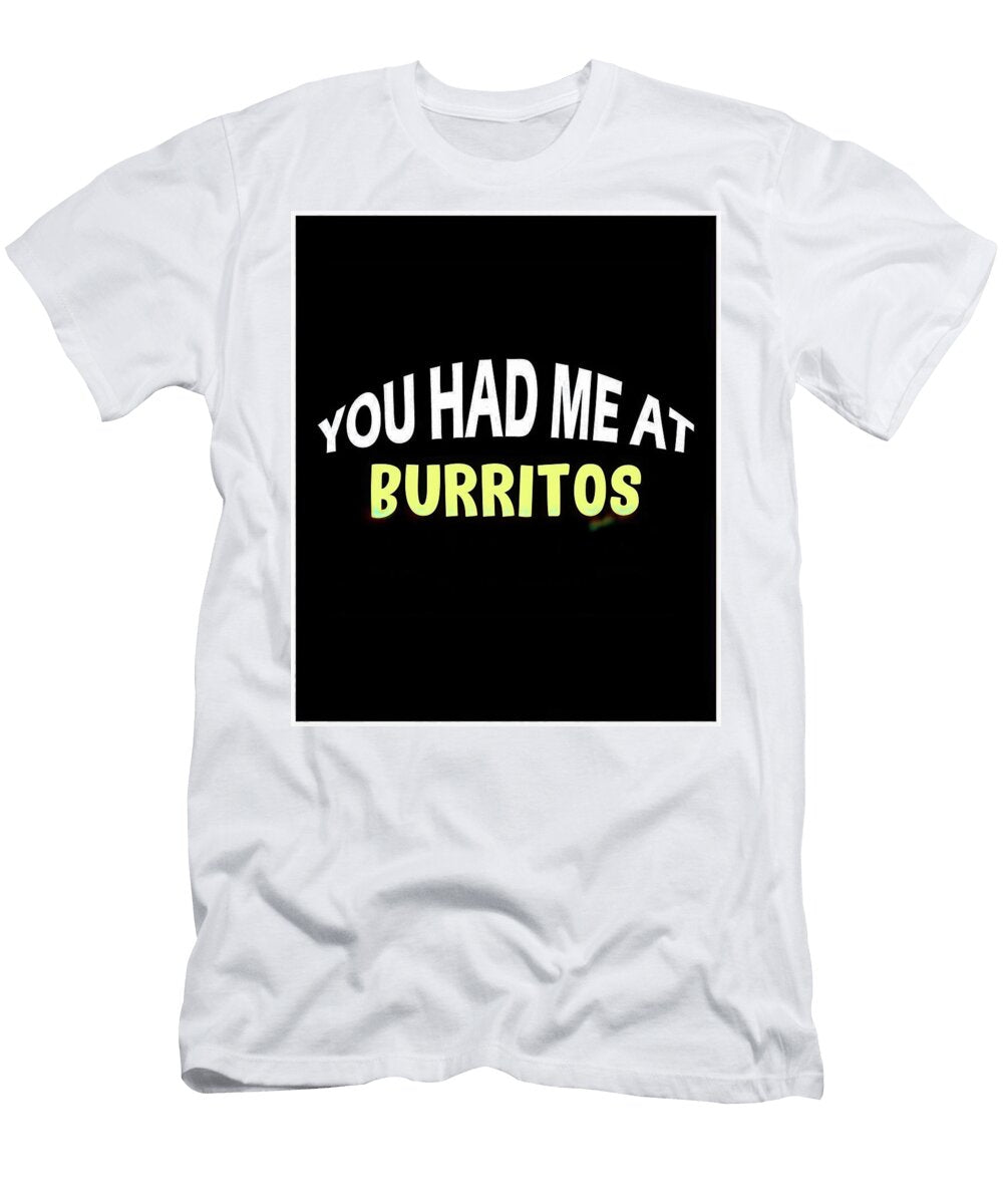 Funny Food Quotes You Had Me At Burritos 2 Price Hannah T-Shirt