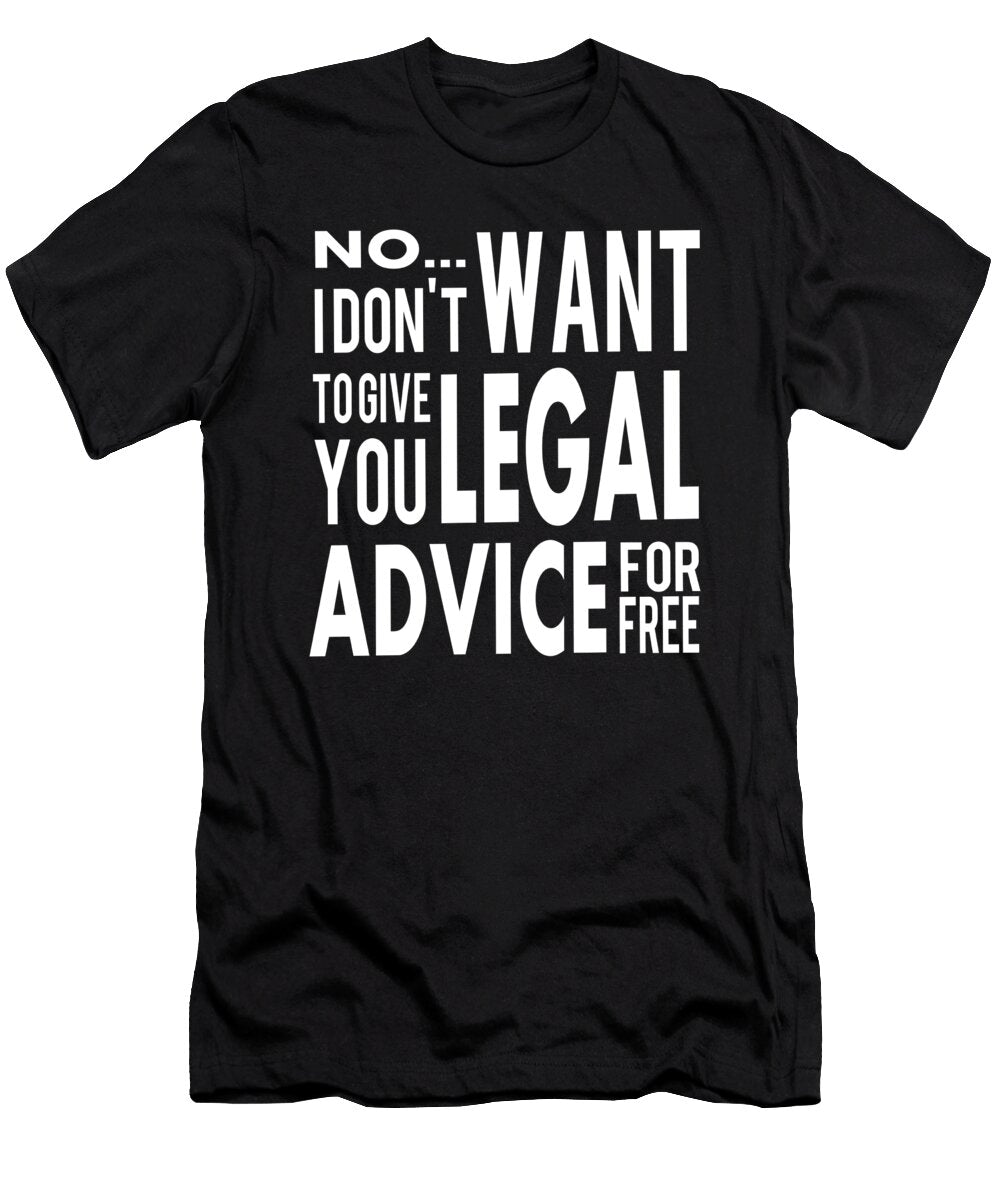 Funny Free Legal Advice Quote for Lawyer Best Trendy Choices T-Shirt