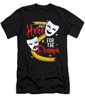 Funny I Am Only Here for the Drama Theater Pun the Perfect Presents T-Shirt