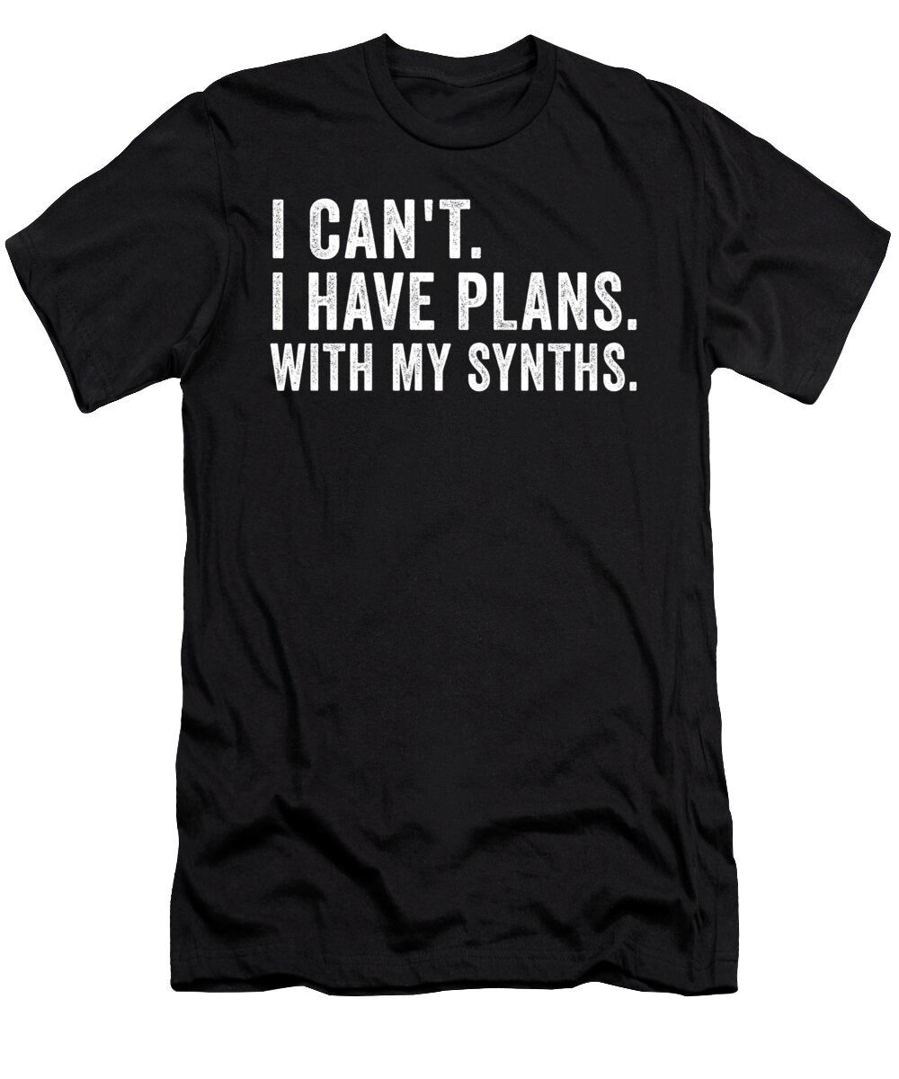 Funny I Cant I Have Plans Synthesizer Synths Gift Lisa Stronzi T-Shirt