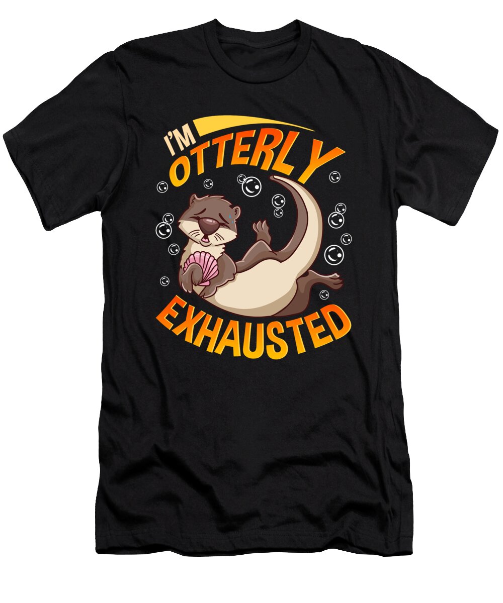 Funny Im Otterly Exhausted Sea Otter Pun the Perfect Presents T-Shirt