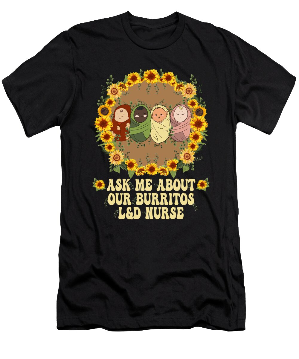Funny Labor and Delivery Nurse Ask Me About Our Burritos Maximus Designs T-Shirt