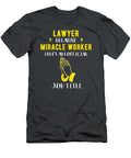 Funny Lawyer Because Miracle Worker Isnt a Job Ti Mihaim Madda T-Shirt