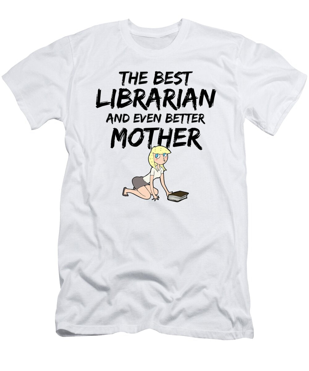 Funny Librarian Mom Best Mother Gift Blond Funny Gift Ideas T-Shirt