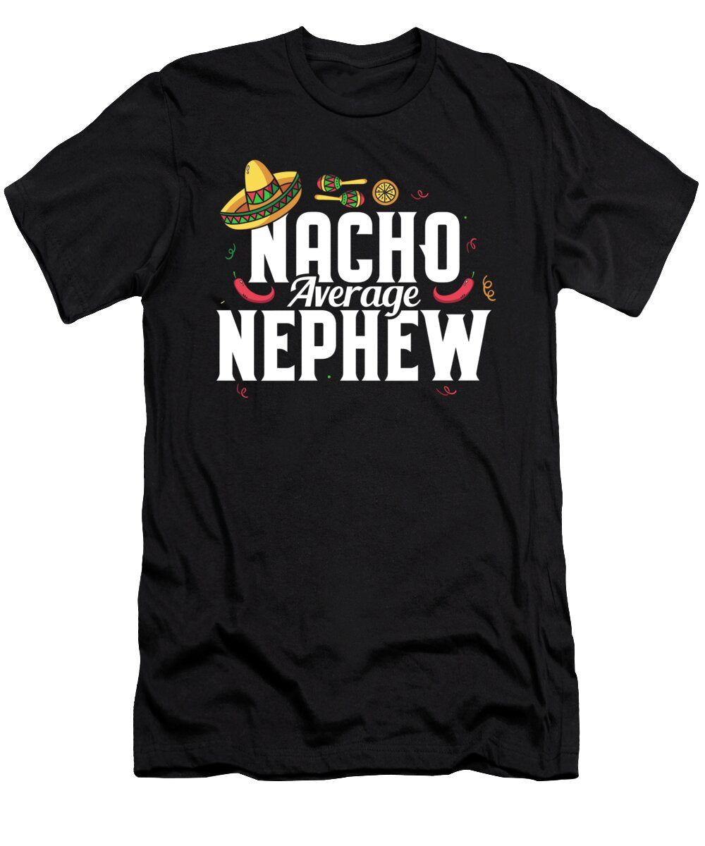 Funny Nacho Average Nephew Sombrero Cinco De Mayo the Perfect Presents T-Shirt