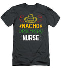Funny Nacho Ordinary Nurse Cinco De Mayo Meican Handsley Nguyen T-Shirt