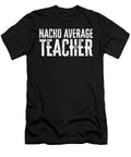 Funny Nachos Teacher Lover Quotes Teacher Tacos Tenshirt T-Shirt