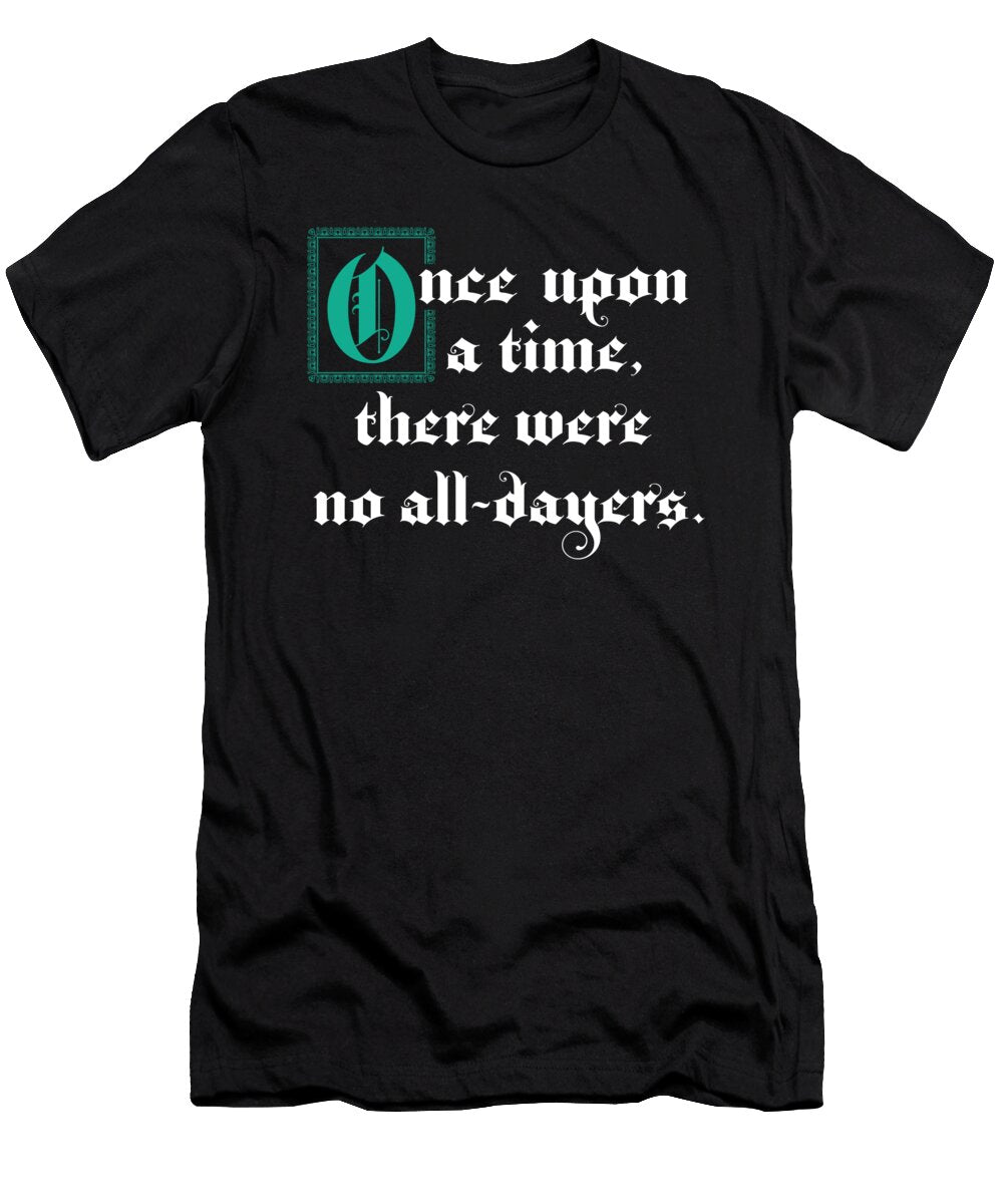 Funny Once Upon a Time No All Dayers Jacob Zelazny T-Shirt