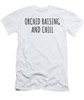 Funny Orchid Raising and Chill Novelty Gift Idea for Hobby Lover Fan Zen Quote Relaxing Gag Chilling Funnygiftscreation T-Shirt