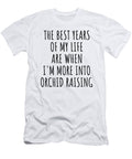 Funny Orchid Raising the Best Years of My Life Gift Idea for Hobby Lover Fan Quote Inspirational Gag Funnygiftscreation T-Shirt