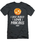 Funny Pancake Lover Gift I Just Really Love Pancakes Do Tran Quang T-Shirt