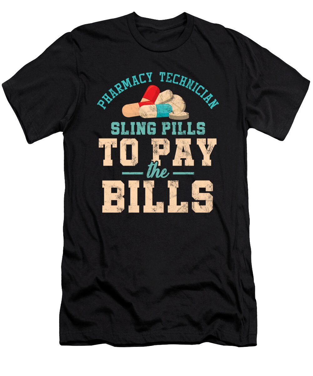 Funny Pharmacy Technician Cool Pharmacist Sling Pills to Pay the Bills Funny Gift Thomas Larch T-Shirt