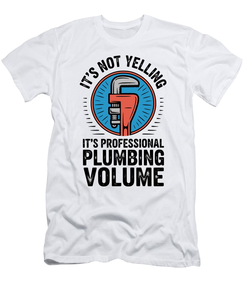 Funny Plumbing Quote Joanna Redesiuk T-Shirt