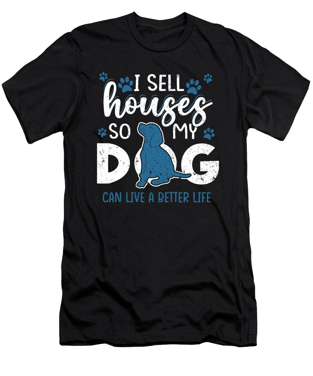 Funny Realtor I Sell Houses So My Dog Can Live a Yah Lishr T-Shirt