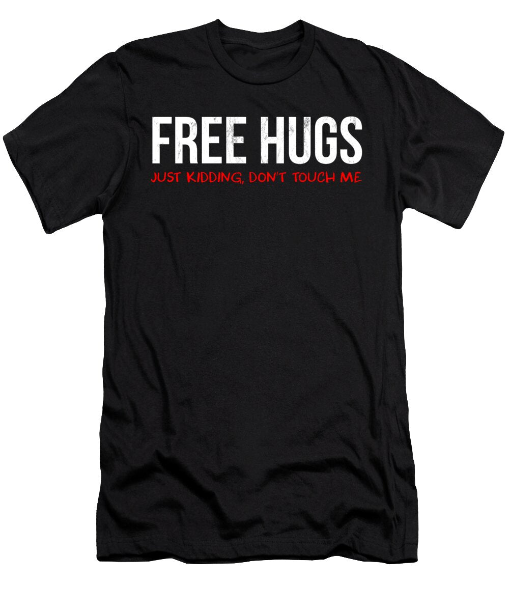 Funny Sarcastic Free Hugs If Youre Not a People Fan Noirty Designs T-Shirt