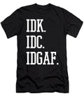 Funny Sarcastic Humor Idk Idc Idgaf Jacob Zelazny T-Shirt
