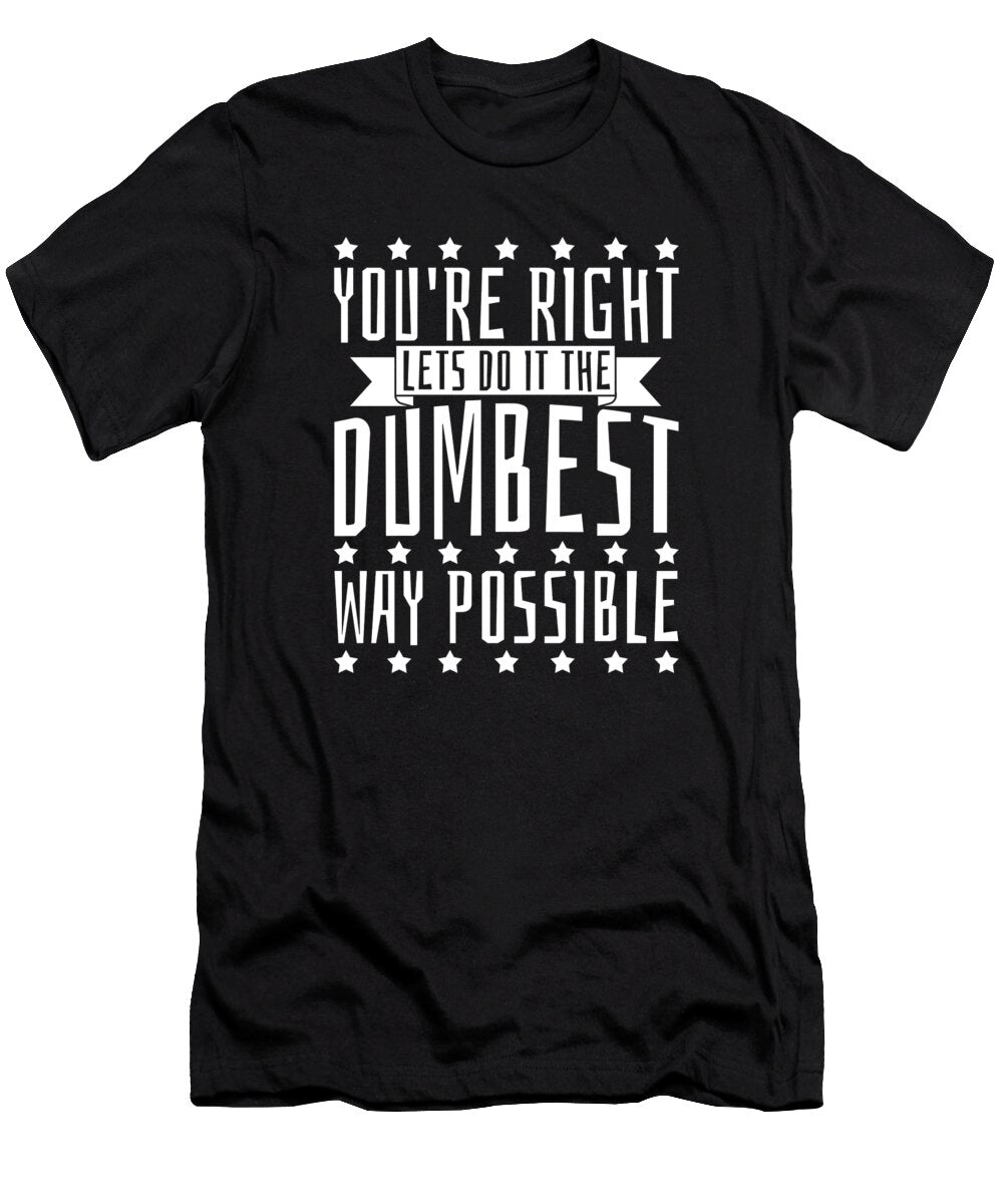 Funny Sarcastic Humor Rude Irony Sarcasm Snarky Crazy Squirrel T-Shirt