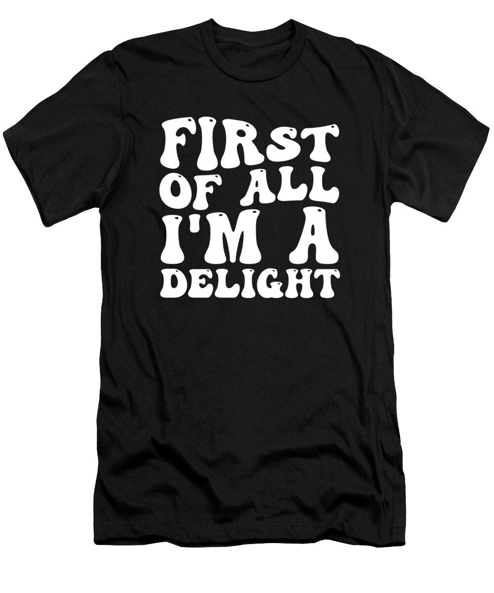 Funny Sarcastic Sarcasm Snarky First of All Im a Delight Crazy Squirrel T-Shirt