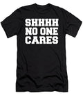 Funny Sarcastic Shhhh No One Cares Jacob Zelazny T-Shirt
