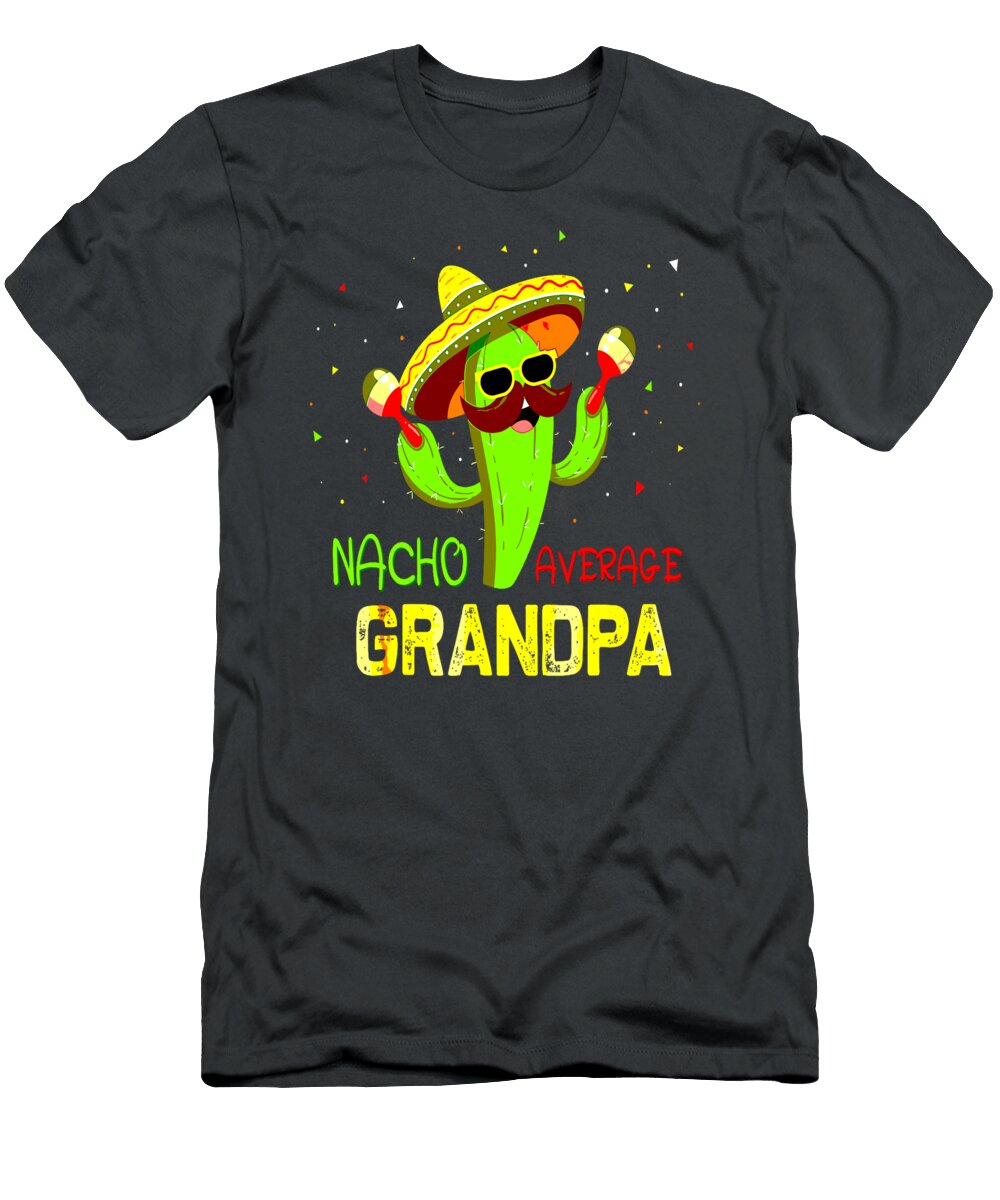 Funny Saying Nacho Average Grandpa Humor Gifts Mexican Men Vansh Altha T-Shirt