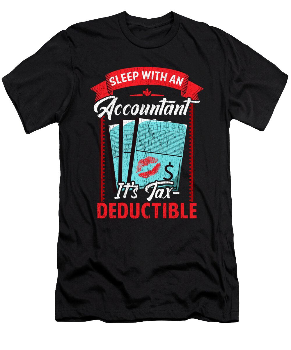 Funny Sleep with an Accountant Its Tax Deductible the Perfect Presents T-Shirt