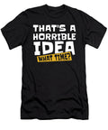Funny Snarky Humor Sarcasm Thats a Horrible Idea What Time Crazy Squirrel T-Shirt