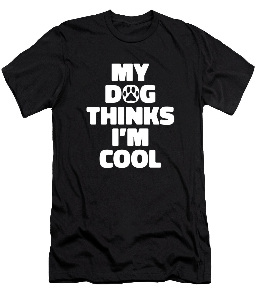 Funny Snarky Rude Sarcasm Sarcastic My Dog Thinks Im Cool Crazy Squirrel T-Shirt