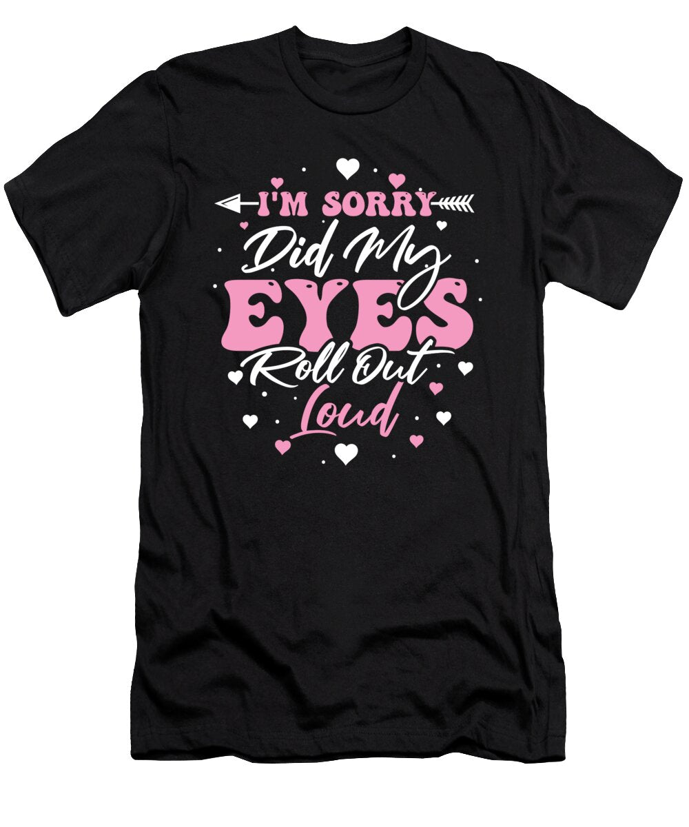 Funny Snarky Sarcastic Im Sorry Did My Eyes Roll Out Loud Crazy Squirrel T-Shirt