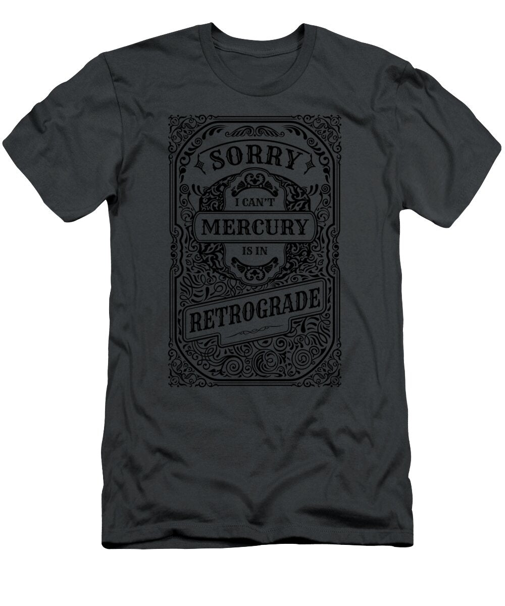 Funny Sorry I Cant Mercury Is in Retrograde Syedd Emily T-Shirt