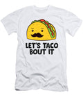 Funny Tacos Lets Taco Bout It Mexican Food Eq Designs T-Shirt