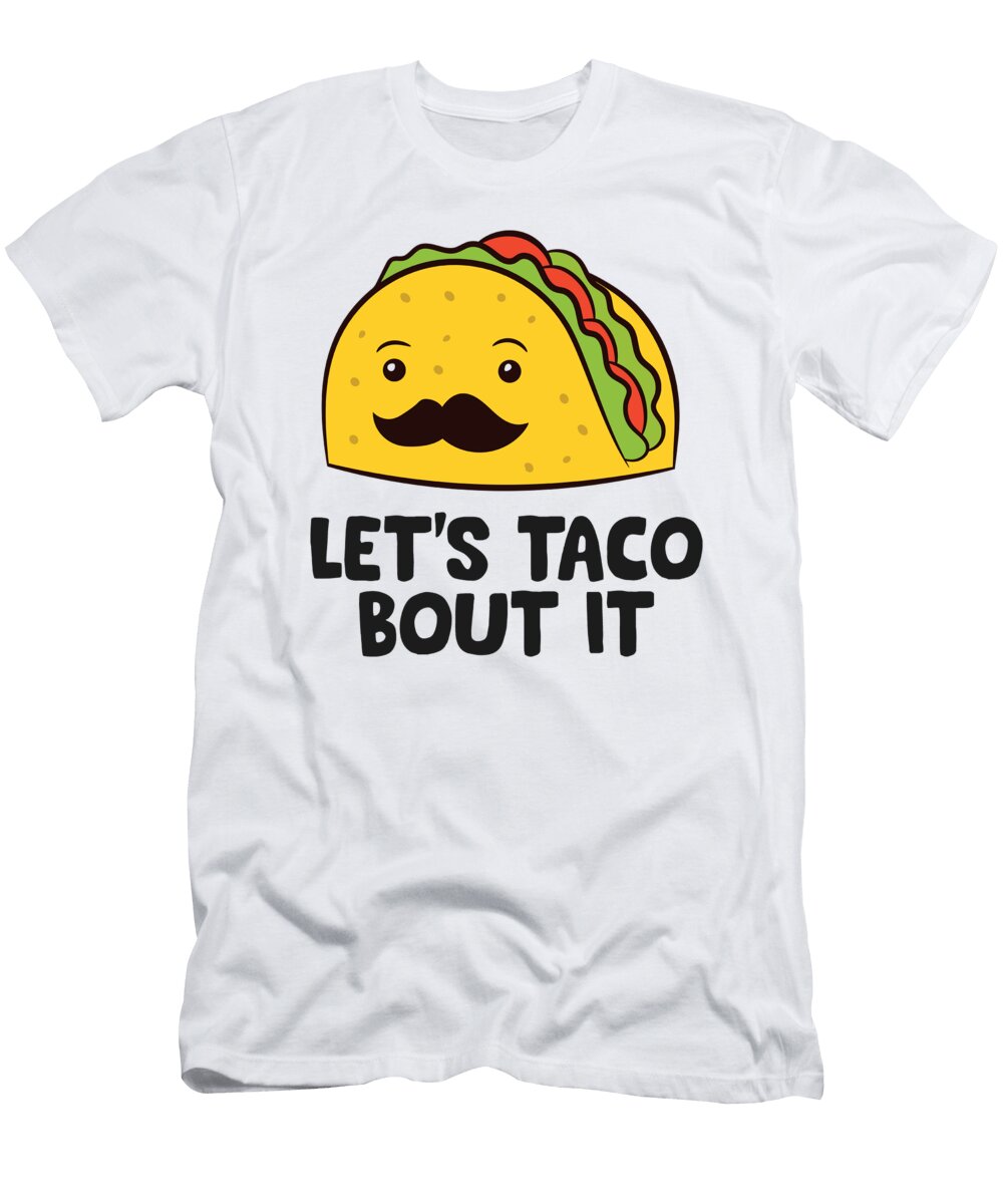 Funny Tacos Lets Taco Bout It Mexican Food Eq Designs T-Shirt