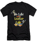 Funny Teacher No Taki When Teacher Taki Anil Print T-Shirt