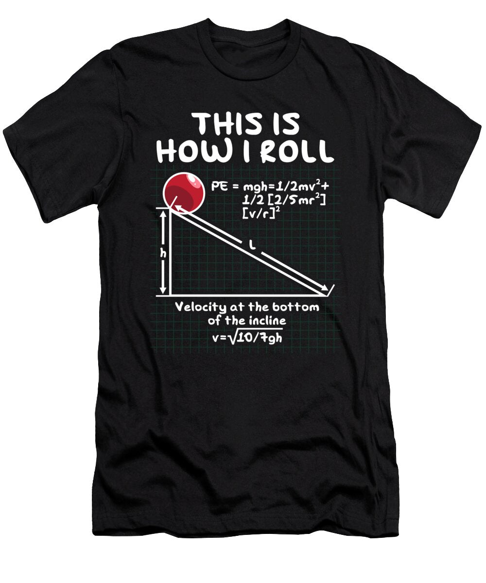 Funny This Is How I Roll Physics Math Pun the Perfect Presents T-Shirt