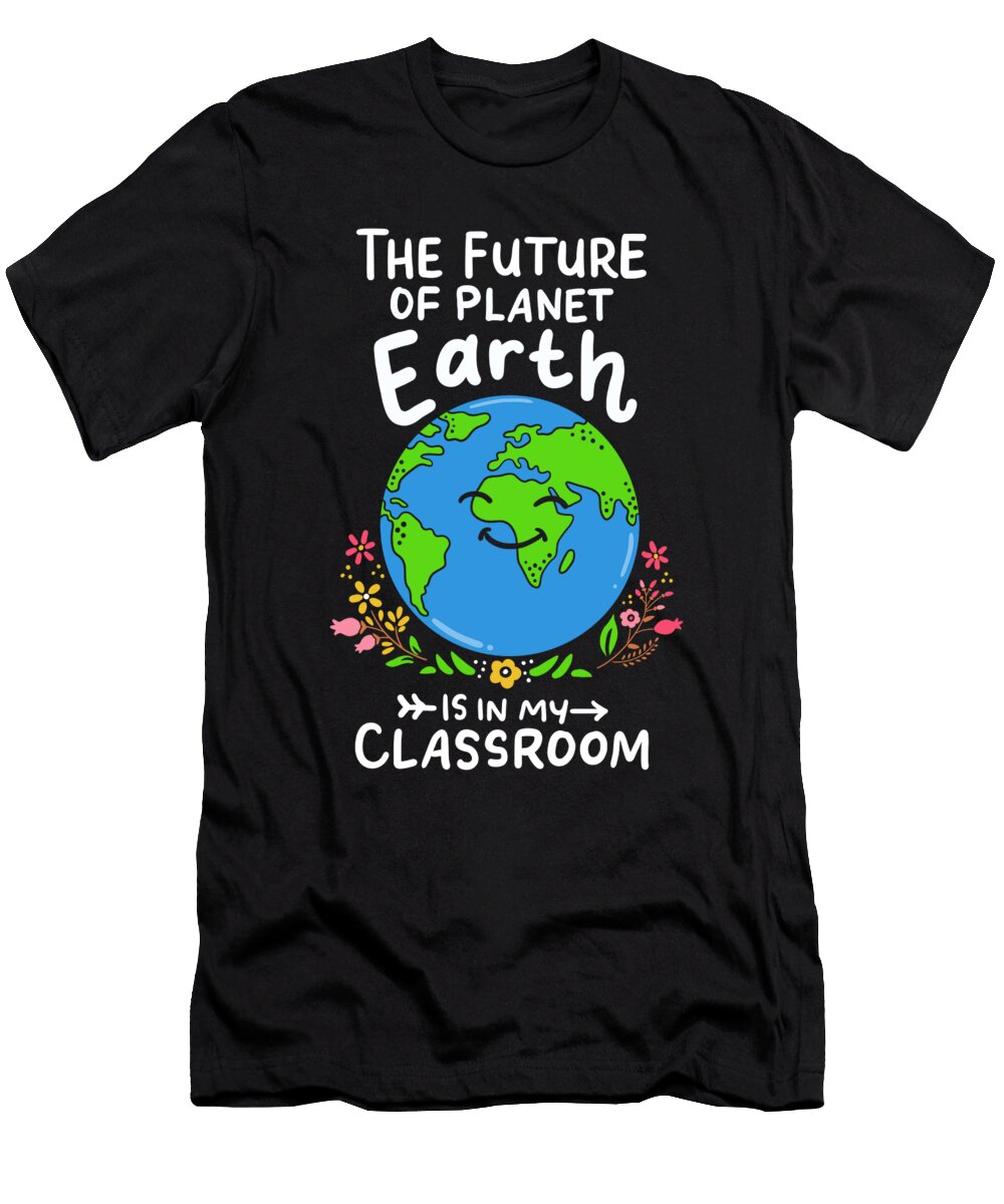 Future of Planet Earth Ecology Teacher Classroom Haselshirt T-Shirt