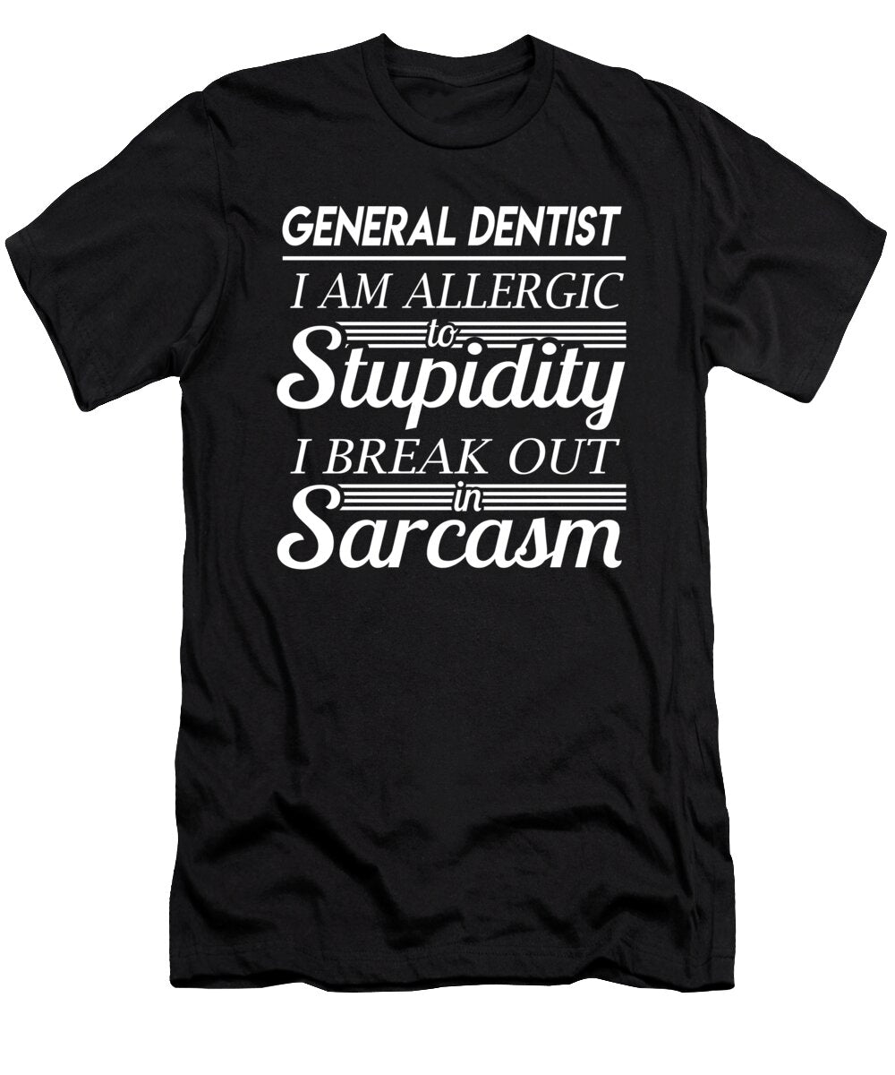 General Dentist Sarcasm Job Gift Item Shi Hu Kang T-Shirt