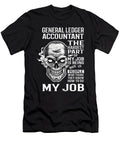 General Ledger Accountant the Hardest Part of My Job Gift Item Shi Hu Kang T-Shirt
