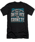 Geology Pun Never Take a Gneiss Rock for Granite Geologist Kanig Designs T-Shirt
