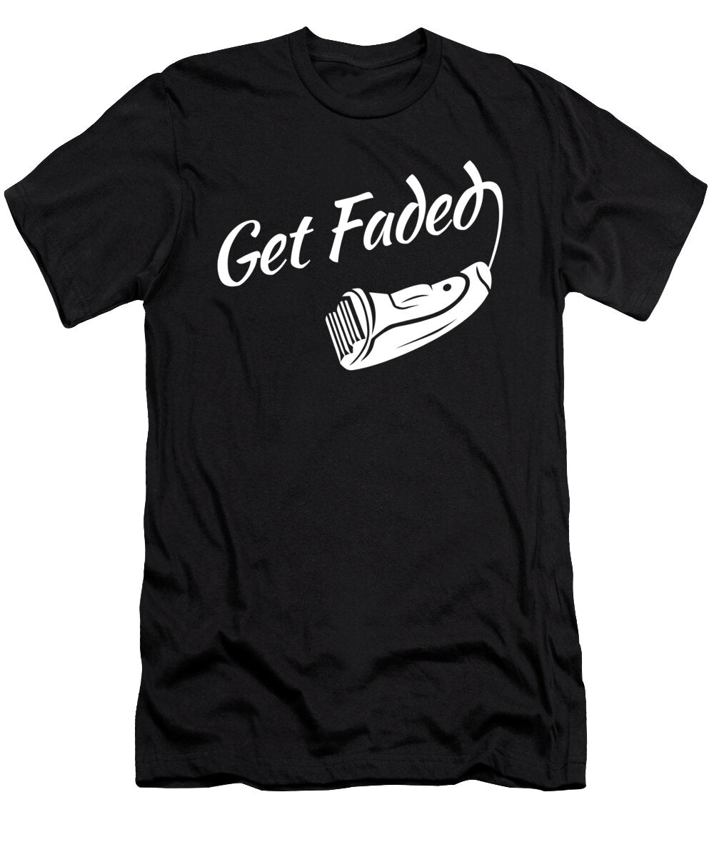 Get Faded Hairstlye Haircut for Barbers Hairstylists Tom Schiesswald T-Shirt