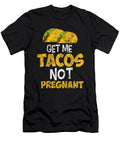Get Me Tacos Not Pregnant 3 Kaylin Watchorn T-Shirt