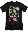 Get Your Cray on Its the 100th Day of School Noirty Designs T-Shirt