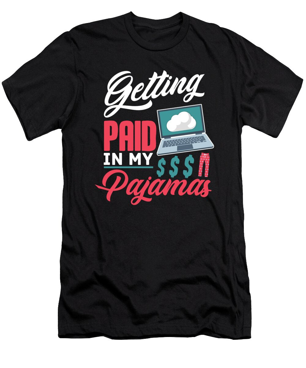 Getting Paid in My Pajamas Work From Home Worker Florian Dold Art T-Shirt