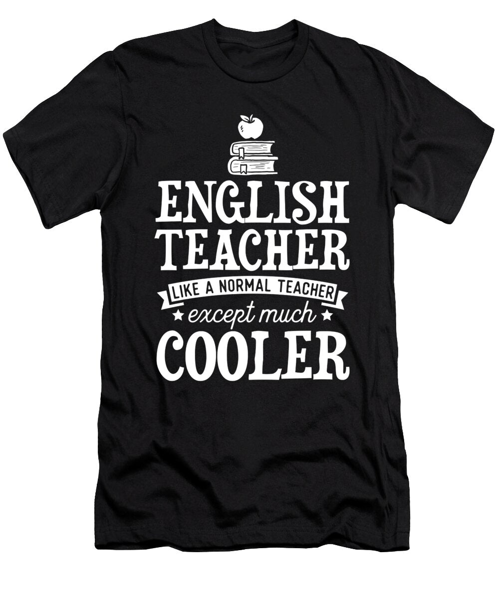 Gifts for English Teachers Funny Like a Normal Teacher Noirty Designs T-Shirt