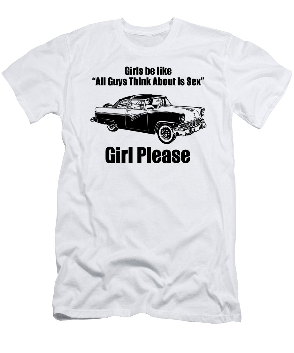 Girls Be Like All Guys Think About Is Sex Girl Please Jacob Zelazny T-Shirt