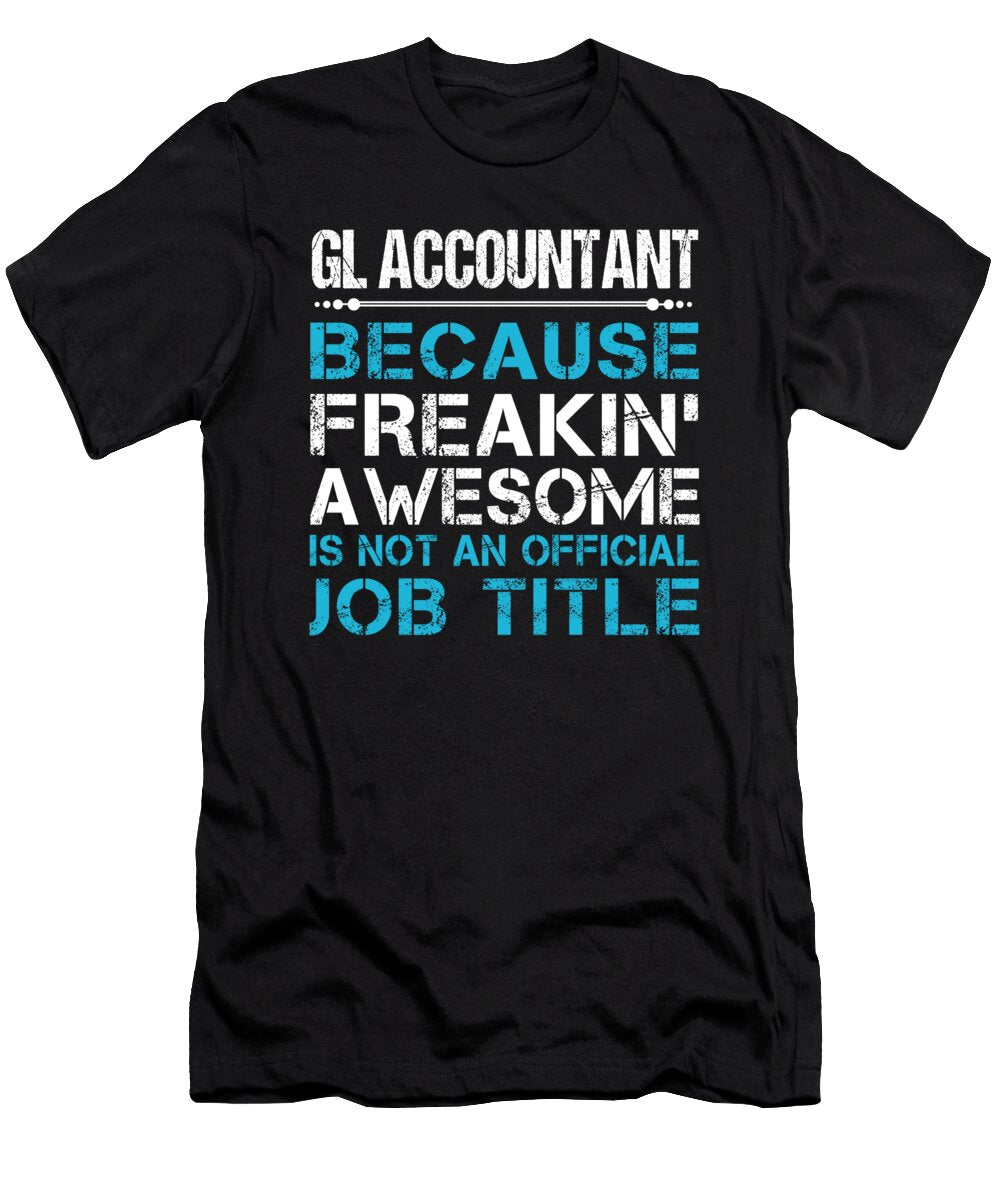 Gl Accountant Freaking Awesome Job Gift Item Shi Hu Kang T-Shirt