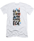Go Be Stupid Somewhere Else Jacob Zelazny T-Shirt