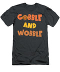 Gobble and Wobble Cute Turkey Thanksgiving Art Donald Willis T-Shirt