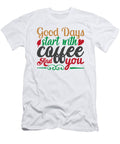 Good Days Start with Coffee and You Jacob Zelazny T-Shirt