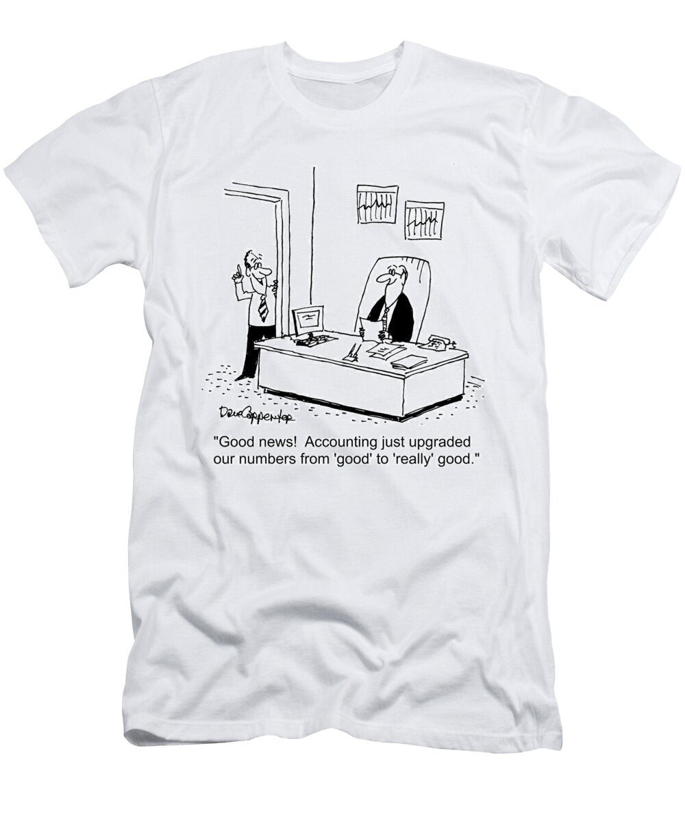 Good News Accounting Just Upgraded Our Numbers From Good Dave Carpenter T-Shirt